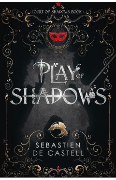 Play of Shadows - Sebastien De Castell
