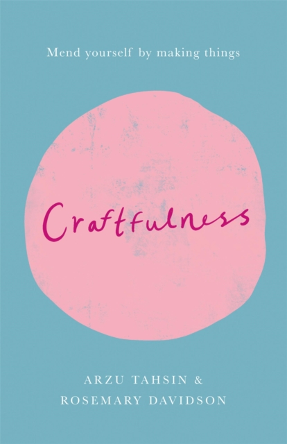 Craftfulness - Rosemary|tahsin Davidson