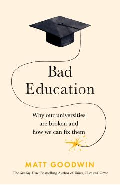 Bad Education - Matt Goodwin