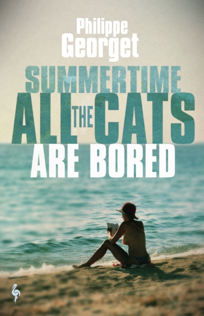 Summertime, All the Cats Are Bored - Philippe Georget