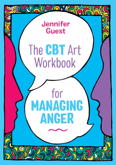 CBT Art Workbook for Managing Anger - Jennifer Guest