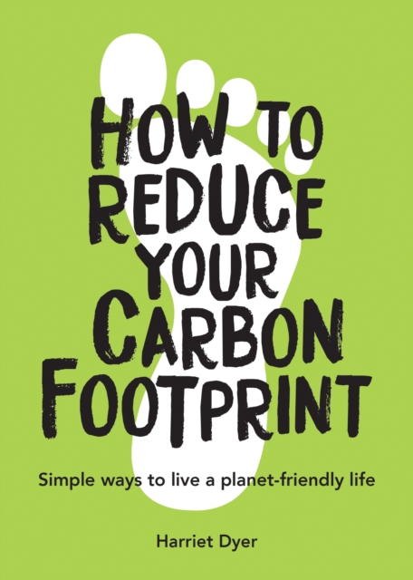 How to Reduce Your Carbon Footprint - Harriet Dyer