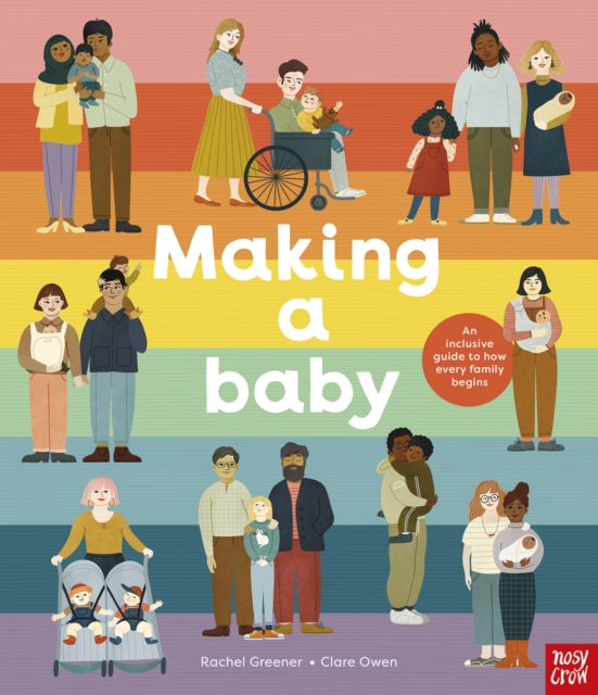 Making A Baby: An Inclusive Guide to How Every Family Begins - Rachel Greener