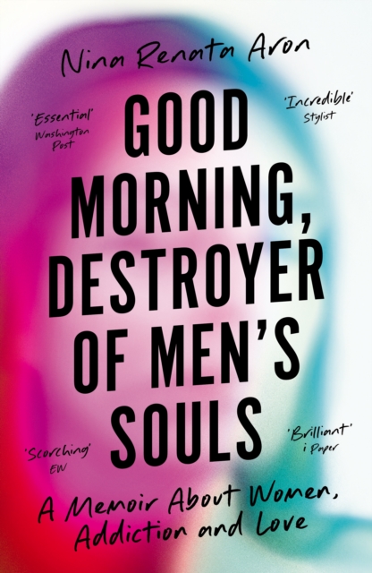 Good Morning, Destroyer of Men's Souls - Nina Renata Aron