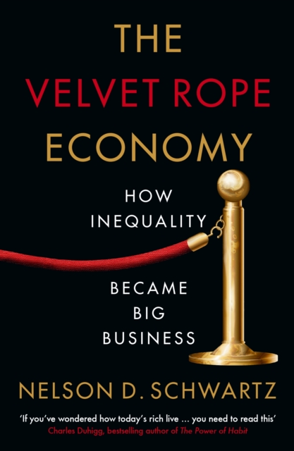 Velvet Rope Economy - Nelson Schwartz