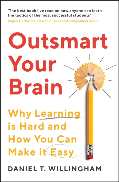 Outsmart Your Brain - Daniel Willingham