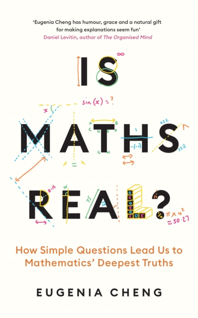 Is Maths Real? - Eugenia Cheng