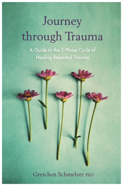 Journey through Trauma - Gretchen Schmelzer