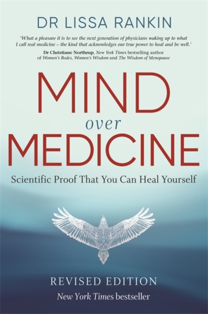 Mind Over Medicine - Lissa Rankin