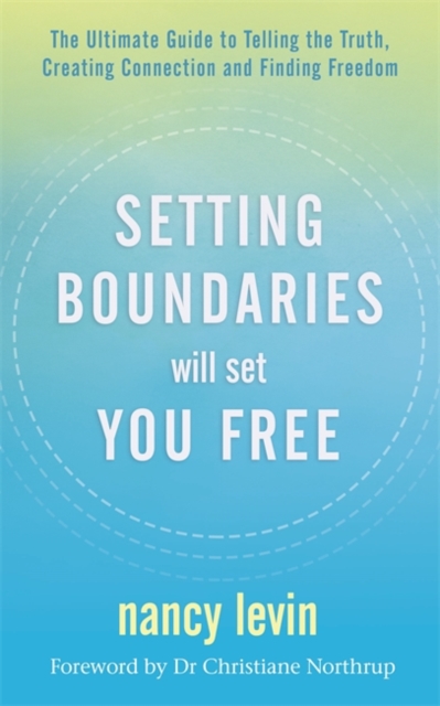 Setting Boundaries Will Set You Free - Nancy Levin