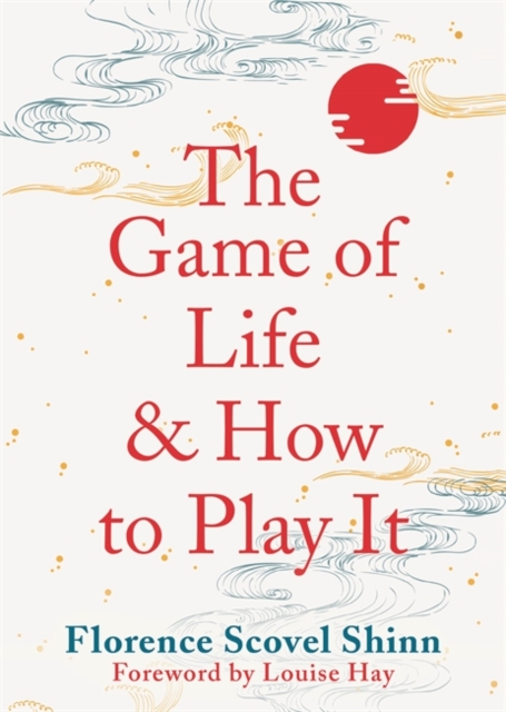 Game of Life and How to Play It - Florence Scovel Shinn