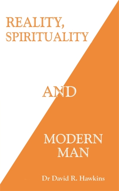 Reality, Spirituality, and Modern Man - David R. Hawkins