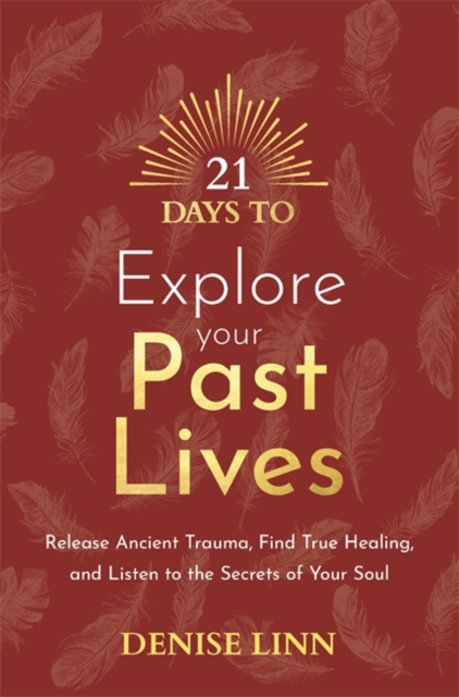 21 Days to Explore Your Past Lives - Denise Linn