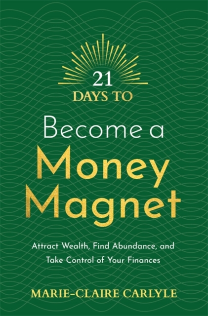 21 Days to Become a Money Magnet - Marie-claire Carlyle