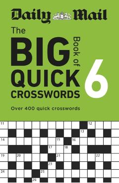 Coperta cărții 'Daily Mail Big Book of Quick Crosswords Volume 6 -'