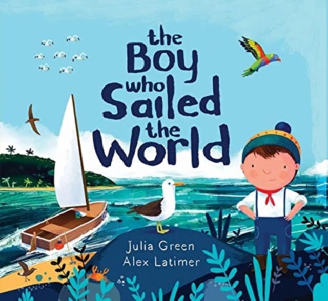 Boy Who Sailed the World - Julia Green