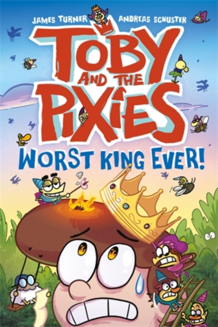 Toby and the Pixies: Worst King Ever! (a Phoenix Comic Book) - James|schuster Turner