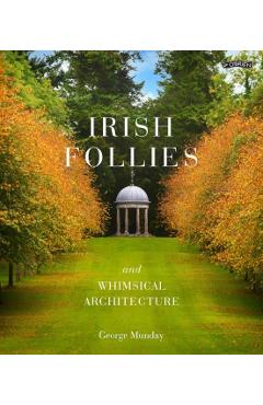 Coperta cărții 'Irish Follies and Whimsical Architecture - George Munday'