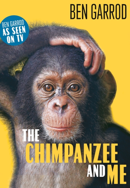 Chimpanzee & Me - Ben Garrod