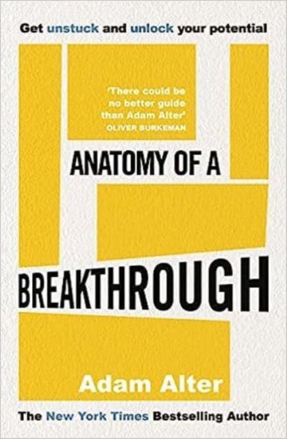 Anatomy of a Breakthrough - Adam Alter