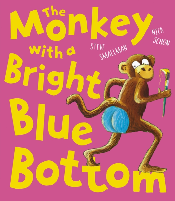 The Monkey with a Bright Blue Bottom - Steve Smallman