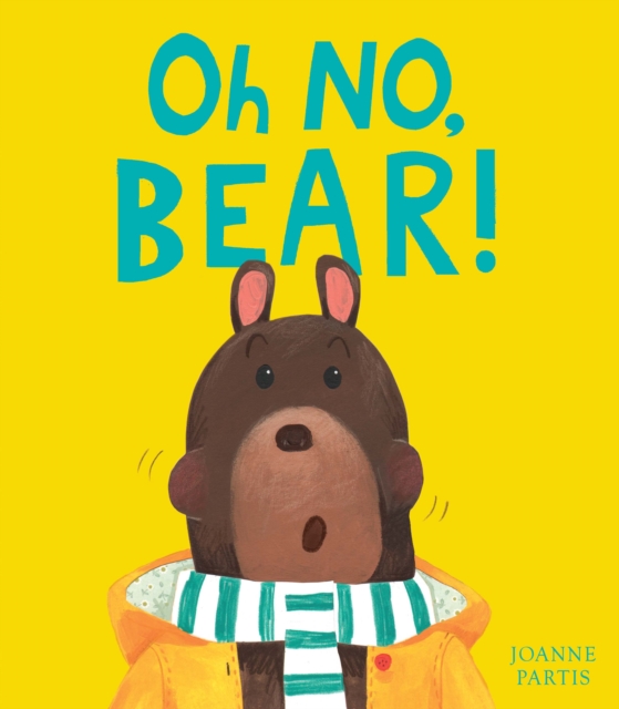 Oh No, Bear! - Joanne Partis