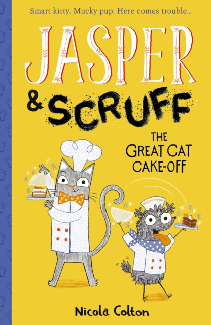 Jasper and Scruff: The Great Cat Cake-off - Nicola Colton