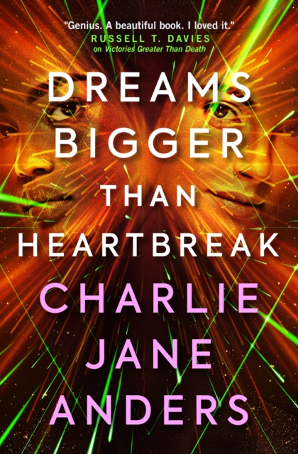 Unstoppable - Dreams Bigger Than Heartbreak - Charlie Jane Anders