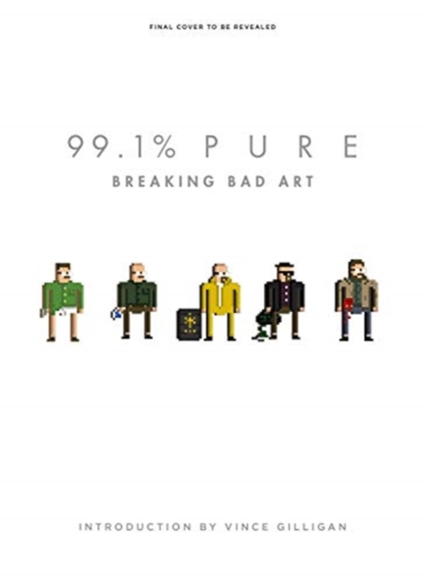 99.1% Pure: Breaking Bad Art - Vince Gilligan