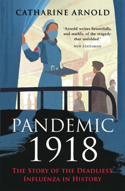 Pandemic 1918 - Catharine Arnold