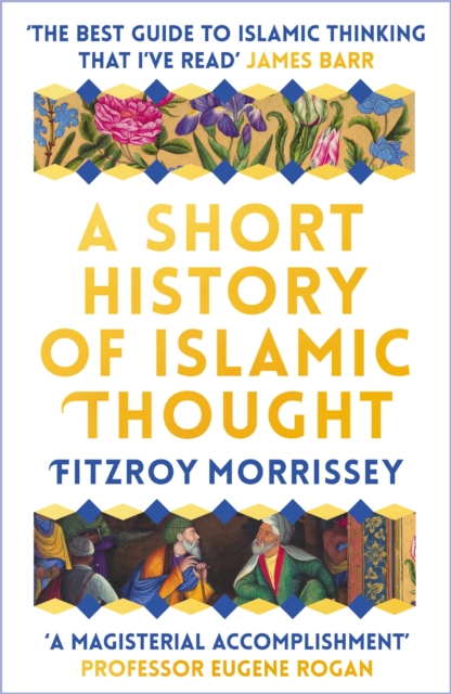 Short History of Islamic Thought - Fitzroy Morrissey