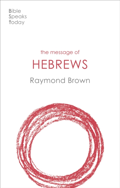 Message of Hebrews - Raymond (author) Brown
