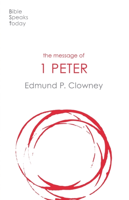 Message of 1 Peter - Edmund P Clowney