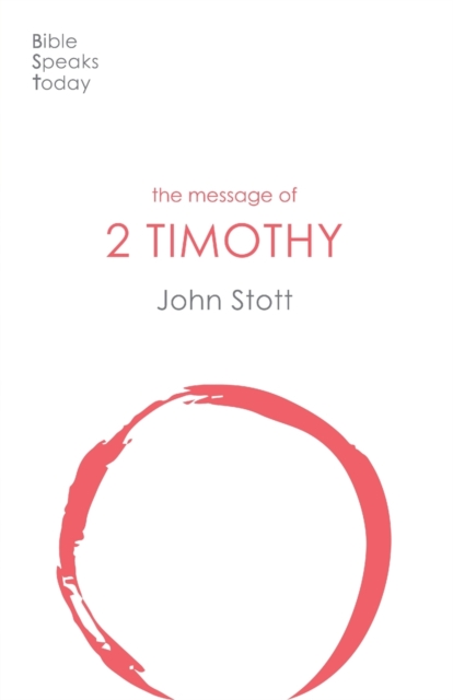 Message of 2 Timothy - John (author) Stott