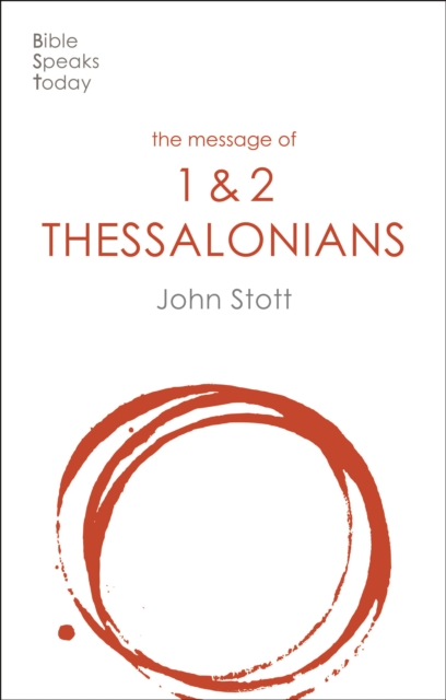 Message of 1 and 2 Thessalonians - John (author) Stott