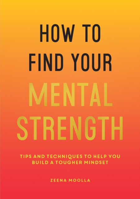 How to Find Your Mental Strength - Zeena Moolla