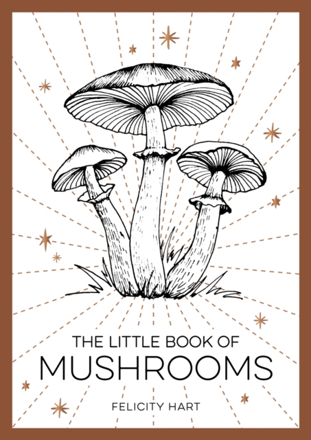 Little Book of Mushrooms - Felicity Hart