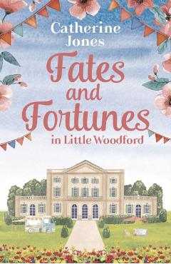 Coperta cărții 'Fates and Fortunes in Little Woodford - Catherine Jones'