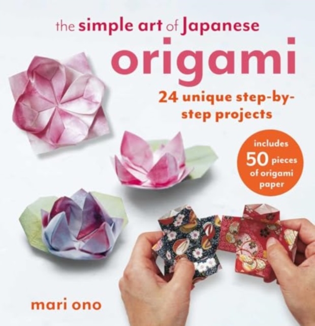 Simple Art of Japanese Origami - Mari Ono