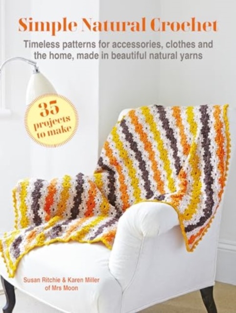 Simple Natural Crochet: 35 projects to make - Susan|miller Ritchie