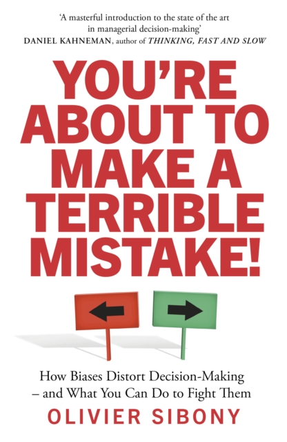 You'Re About to Make a Terrible Mistake! - Olivier Sibony