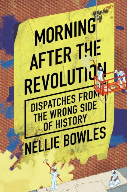 Morning After the Revolution - Nellie Bowles