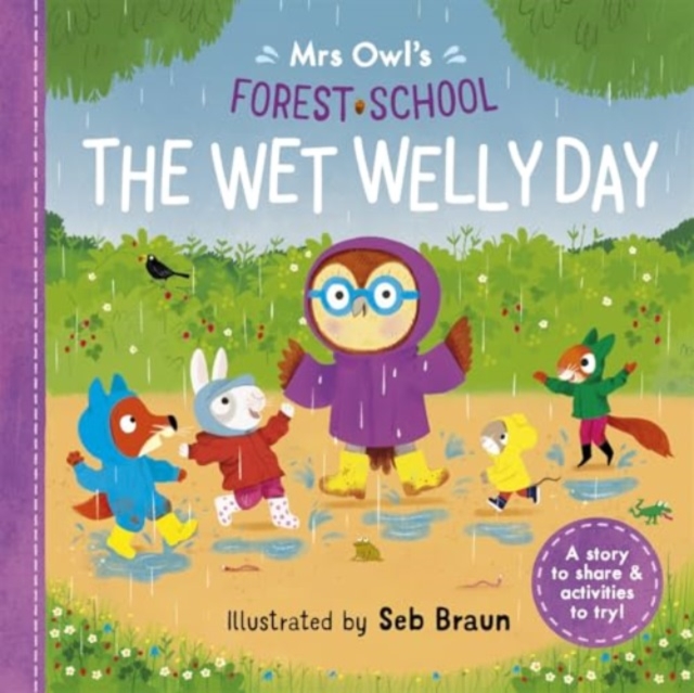 Mrs Owl?s Forest School: The Wet Welly Day - Ruth Symons