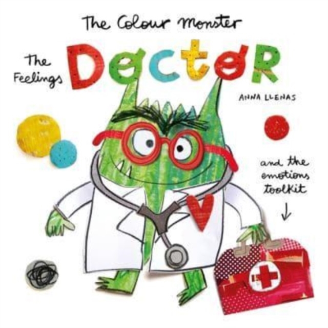 Colour Monster: The Feelings Doctor and the Emotions Toolkit - Anna Llenas