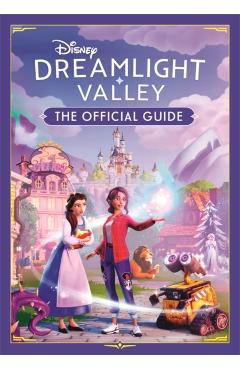 Coperta cărții 'Disney Dreamlight Valley - The Official Guide - Stephanie Milton'