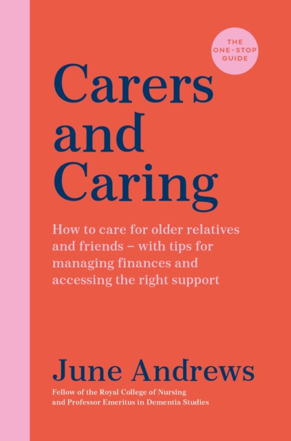 Carers and Caring: The One-Stop Guide - June Andrews