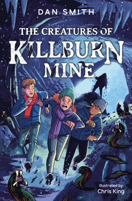 Creatures of Killburn Mine - Dan Smith