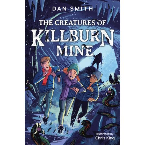 Creatures of Killburn Mine - Dan Smith