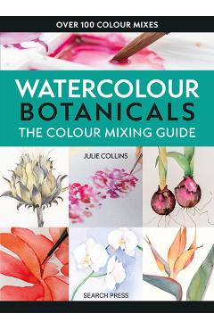 Coperta cărții 'Colour Mixing Guide: Watercolour Botanicals - Julie Collins'