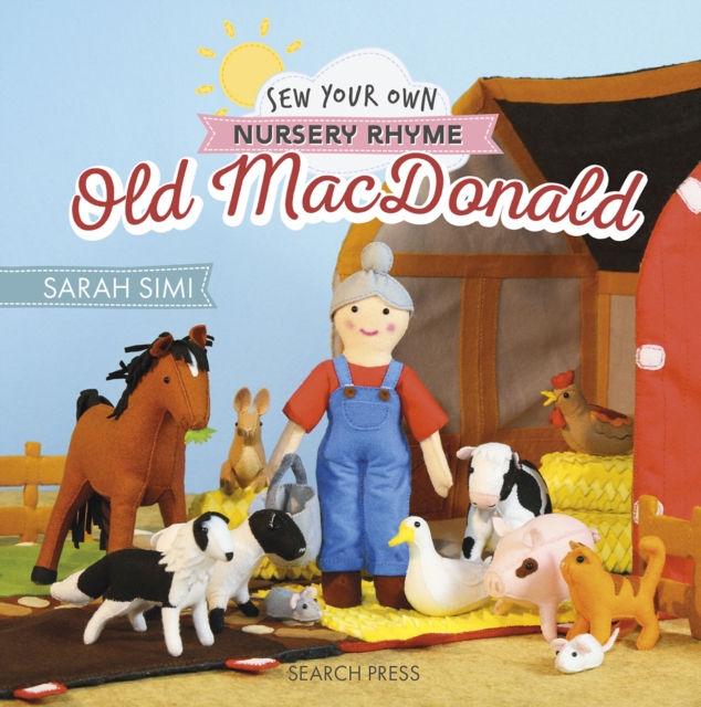 Sew Your Own Nursery Rhyme: Old MacDonald - Sarah|woolly Vision Simi